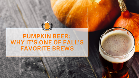 Pumpkin Beer: Why It's One of Fall’s Favorite Brews