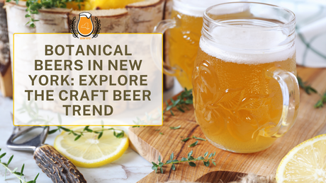 Botanical Beers in New York: Explore the Craft Beer Trend
