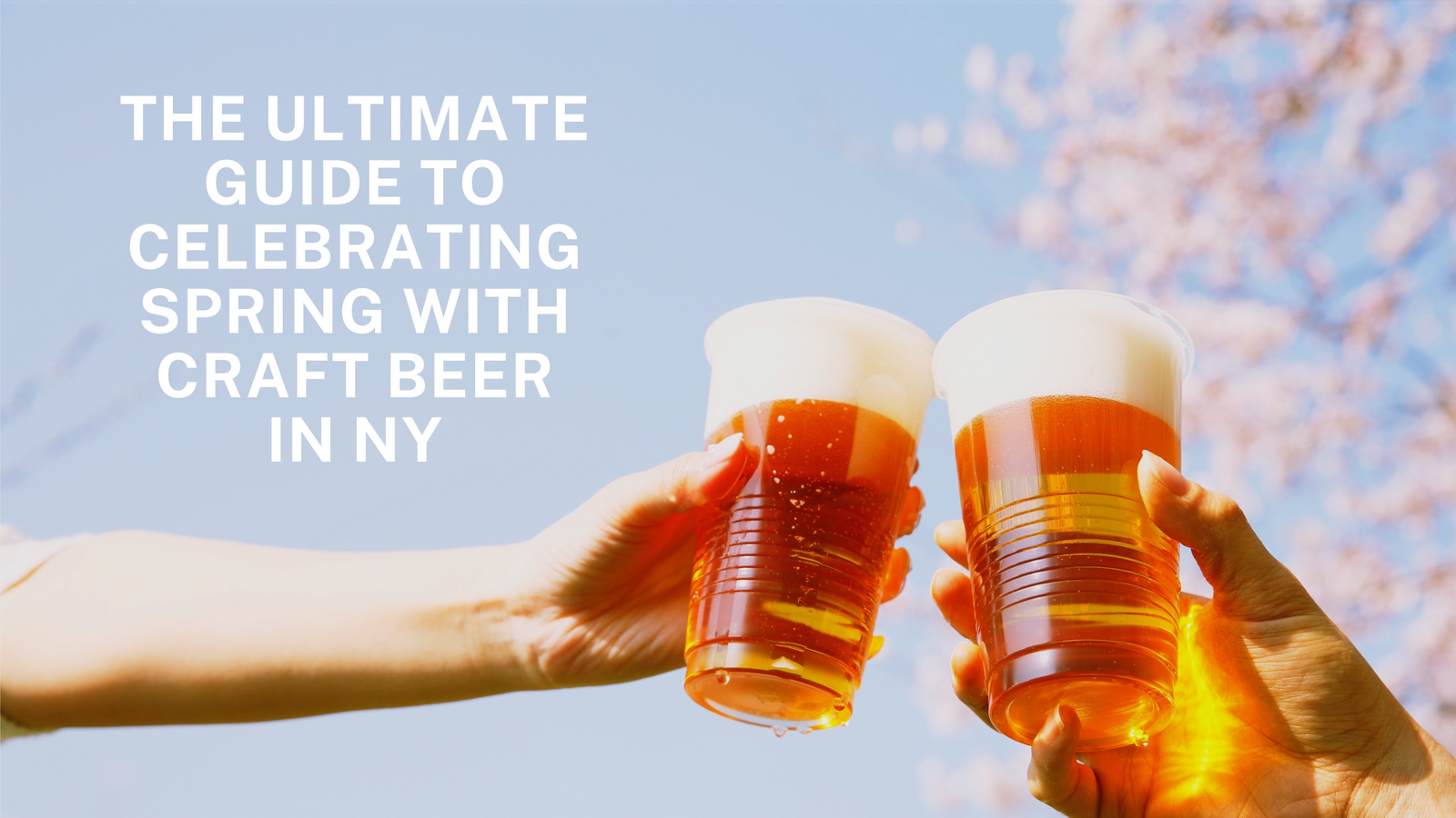 The Ultimate Guide to Celebrating Spring with Craft Beer in NY