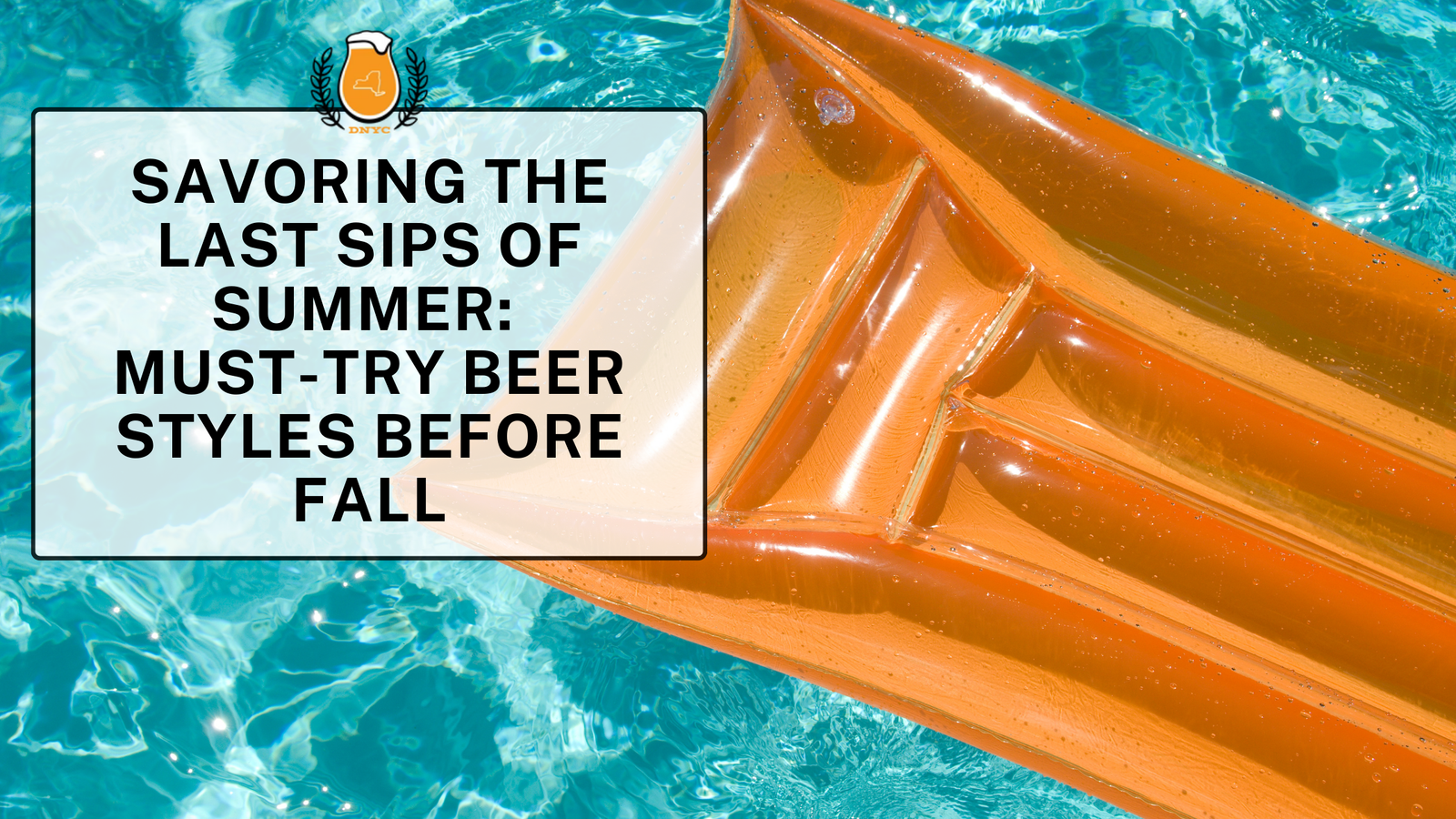 Savoring the Last Sips of Summer: Must-Try Beer Styles Before Fall