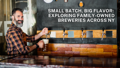 Small Batch, Big Flavor: Exploring Family-Owned Breweries Across NY