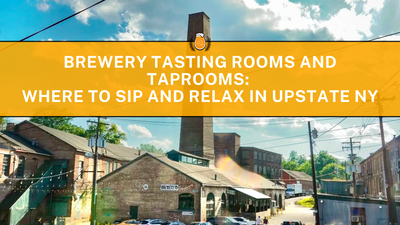 Brewery Tasting Rooms and Taprooms: Where to Sip and Relax in Upstate NY