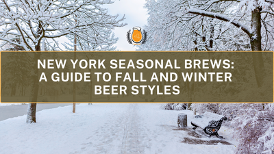 Seasonal Brews: A Guide to NYS Fall and Winter Beer Styles