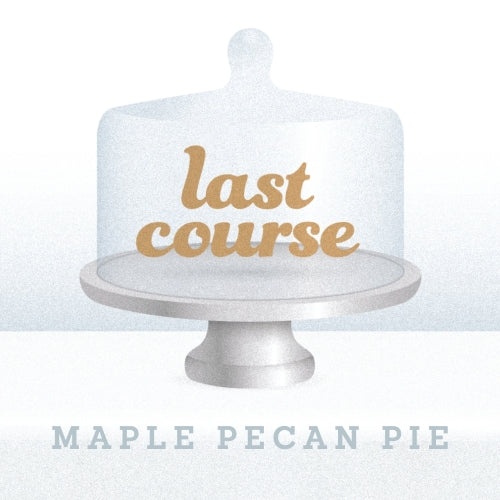 Last Course: Maple Pecan Pie