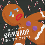 Not My Gumdrop Buttons!